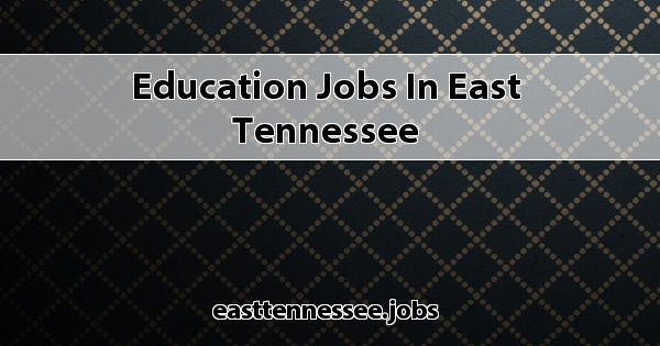 education-jobs-in-east-tennessee